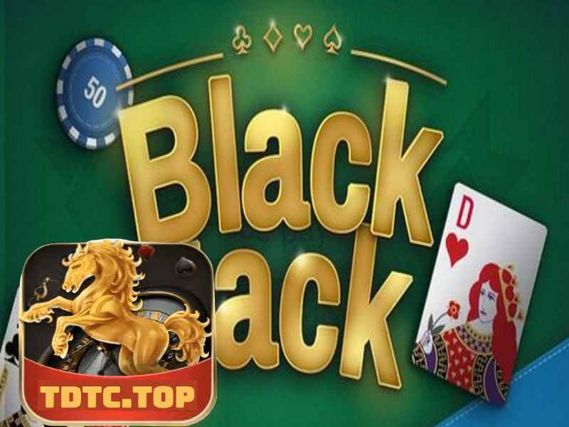 Cách chơi blackjack được cổng game TDTC chia sẻ